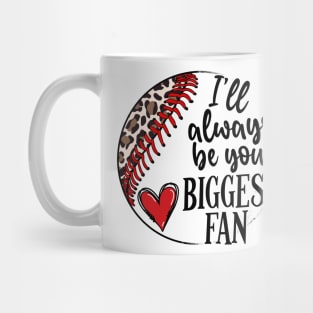 i'll always be your biggest fan Mug